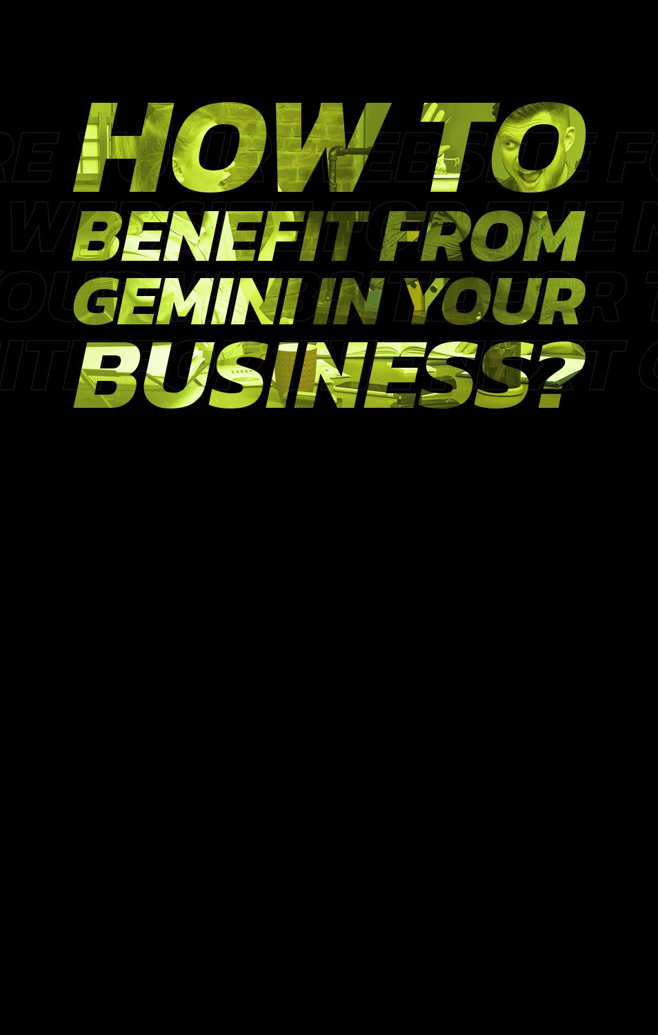 How do you benefit from Gemini in your business?