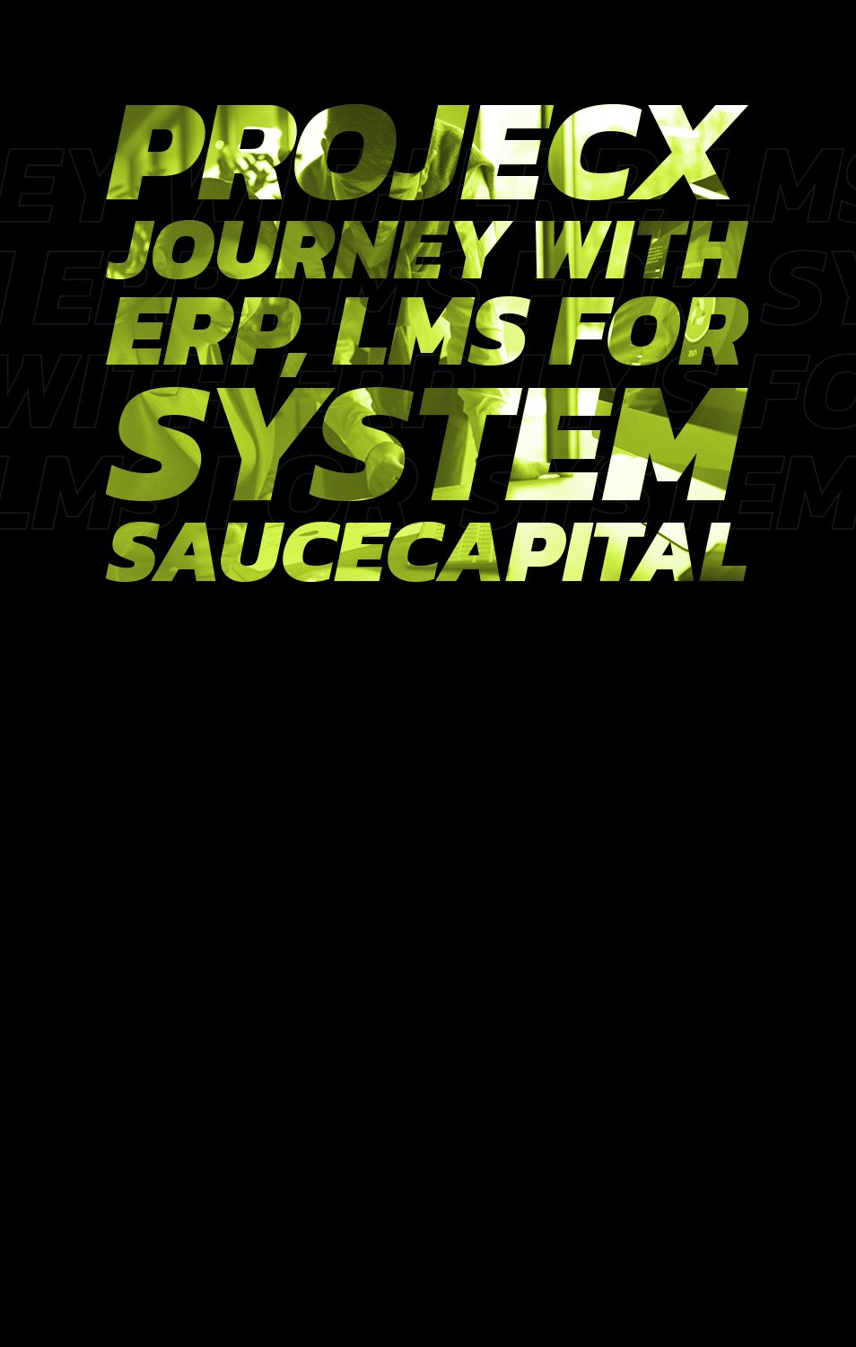 Projecx Journey With ERP, LMS for system SauceCapital