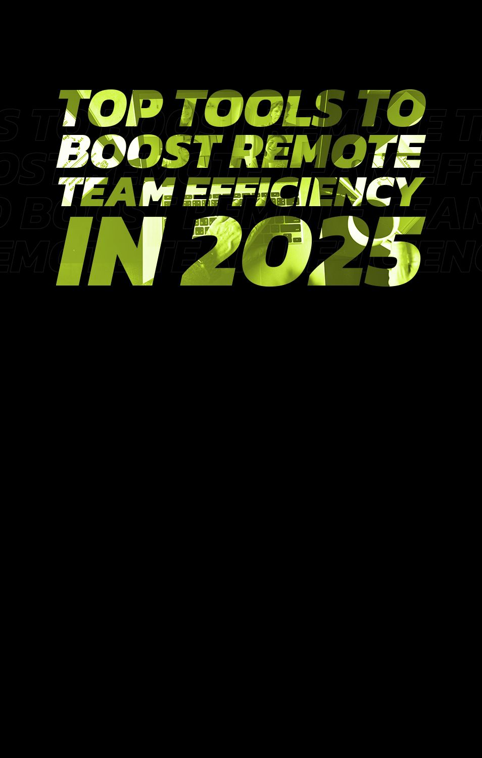 Top Collaboration Tools to Enhance Remote Team Efficiency in 2025