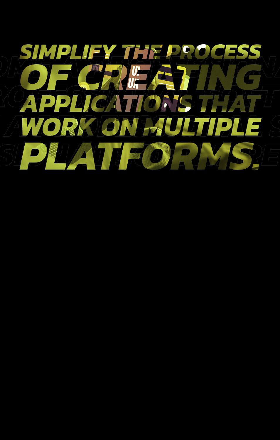 Simplify the process of creating applications that work on multiple platforms